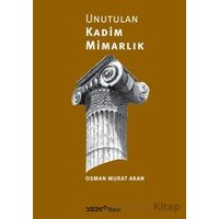 Unutulan Kadim Mimarlık - Osman Murat Akan - YEM Yayın
