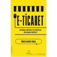 E-Ticaret - Ömer Koray Ünal - ELMA Yayınevi