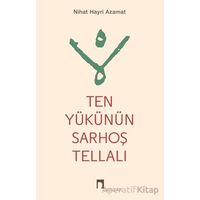 Ten Yükünün Sarhoş Tellalı - Nihat Hayri Azamat - Dergah Yayınları