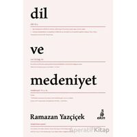 Dil ve Medeniyet - Ramazan Yazçiçek - Ekin Yayınları