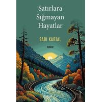 Satırlara Sığmayan Hayatlar - Sadi Kartal - Armoni Yayıncılık