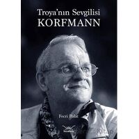 Troya’nın Sevgilisi Korfmann - Fecri Polat - Heyamola Yayınları