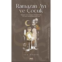 Ramazan Ayı ve Çocuk -Ramazan Ayının Çocuğun Dini Eğitiminde Bir İmkan Olarak Değerlendirilmesi