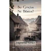 Bu Gençler Ne Bilirler? - Zsigmond Moricz - Ayrıkotu Yayınları