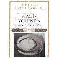 Hiçlik Yolunda/Gökyüzü Krallığı - Nilüfer Velieceoğlu - Nilüfer Yayınları
