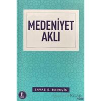 Medeniyet Aklı - Savaş Ş. Barkçin - Mostar Yayınları