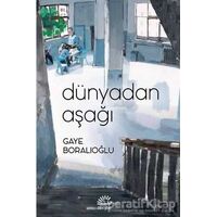 Dünyadan Aşağı - Gaye Boralıoğlu - İletişim Yayınevi