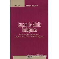 Kuram ile Klinik Buluşunca - Bella Habip - Yapı Kredi Yayınları