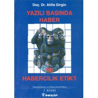 Yazılı Basında Haber ve Habercilik Etiki - Atilla Girgin - İnkılap Kitabevi