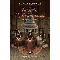 Kaderin Üç Dokumacısı /Bir Galata Masalı - Yonca Eldener - Remzi Kitabevi