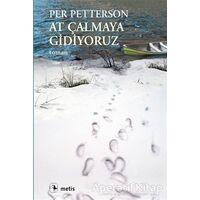 At Çalmaya Gidiyoruz - Per Petterson - Metis Yayınları