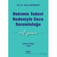 Hekimin Tedavi Nedeniyle Ceza Sorumluluğu - Köksal Bayraktar - Der Yayınları