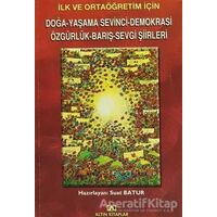 İlk ve Ortaöğretim İçin Doğa-Yaşama Sevinci-Demokrasi-Özgürlük-Barış-Sevgi Şiirleri