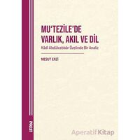 Mu‘tezile’de Varlık, Akıl ve Dil: Kâdî Abdülcebbâr Özelinde Bir Analiz