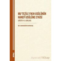 Mutezile Fıkıh Usulünün Hanefi Usulüne Etkisi (Hicri II-VI. Asırlar)