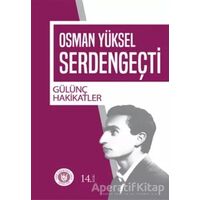 Gülünç Hakikatler - Osman Yüksel Serdengeçti - Türk Edebiyatı Vakfı Yayınları
