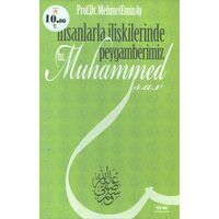 İnsanlarla İlişkilerinde Peygamberimiz Hz. Muhammed (s.a.v) Mehmet Emin Ay - Beyza Kitap
