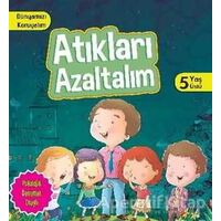 Dünyamızı Koruyalım - Atıkları Azaltalım (5 Yaş Üstü) - Parıltı Yayınları