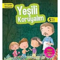 Dünyamızı Koruyalım - Yeşili Koruyalım (5 Yaş Üstü) - Parıltı Yayınları