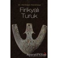 Firikyalı Turuk - Hürdoğan Karameşe - Cinius Yayınları