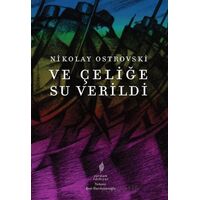 Ve Çeliğe Su Verildi - Nikolay Ostrovski - Yordam Edebiyat