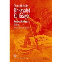 Bir Hayalet Kol Geziyor/ Komünist Manifesto Üstüne - China Mieville - Yordam Kitap