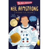 Bilimin Öncüleri: Neil Armstrong Aydaki İlk İnsan - Alex Woolf - Epsilon Yayınevi