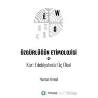 Özgürlüğün Etimolojisi-3 / Kürt Edebiyatında Üç Okul - Numan Amed - Aram Yayınları
