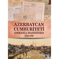 Azerbaycan Cumhuriyeti Osmanlı Basınında - Qiyas Şükürov - Teas Press - Misyon Kitapları