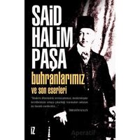 Buhranlarımız ve Son Eserleri - Said Halim Paşa - İz Yayıncılık