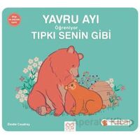 Yavru Ayı Öğreniyor Tıpkı Senin Gibi - Elodie Coudray - 1001 Çiçek Kitaplar