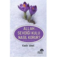 Allah Sevdiği Kulu Nasıl Korur? - Kadir Akel - Ahir Zaman