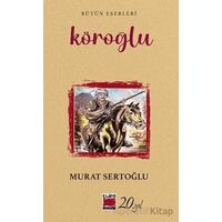 Köroğlu - Murat Sertoğlu - Elips Kitap