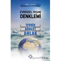 Evrensel Yaşam Denklemi: Tevhid - Adalet - Ahlak - Erol Kekeç - Gesam Yayınları