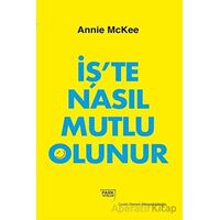 İşte Nasıl Mutlu Olunur - Annie McKee - Park Yayınları