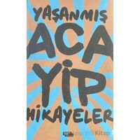 Yaşanmış Acayip Hikayeler - Ahmet Ziya Kahraman - İnsan ve Hayat Kitaplığı