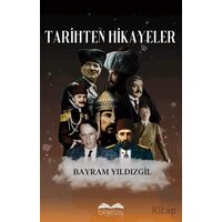 Tarihten Hikayeler - Bayram Yıldızgil - Bilgetoy Yayınları