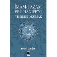 İmam-ı Azam Ebu Hanife’yi Yeniden Okumak - Hulusi Şentürk - Pozitif Yayınları