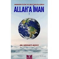 Modern İlim ve Akli Delillerle Allah’a İman - Mehmet Aksoy - Serencam Yayınevi
