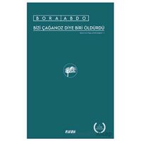 Bizi Çağanoz Diye Biri Öldürdü - Bora Abdo - Aylak Adam Kültür Sanat Yayıncılık
