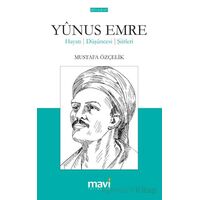 Yunus Emre Hayatı – Düşünceleri – Şiirleri - Mustafa Özçelik - Mavi Yayıncılık