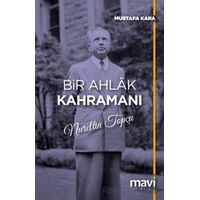 Bir Ahlak Kahramanı Nurettin Topçu - Mustafa Kara - Mavi Yayıncılık