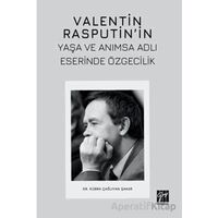 Valentin Rasputin’in Yaşa Ve Anımsa Adlı Eserinde Özgecilik - Kübra Çağlıyan Şakar - Gazi Kitabevi