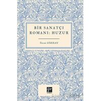 Bir Sanatçı Romanı Huzur - Özcan Gökhan - Gazi Kitabevi