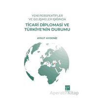 Yeni Perspektifler ve Gelişmeler Işığında Ticari Diplomasi ve Türkiye’nin Durumu