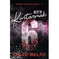 Altıyı Kurtarmak - Chloe Walsh - Martı Yayınları