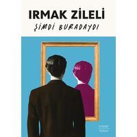 Şimdi Buradaydı - Irmak Zileli - Everest Yayınları