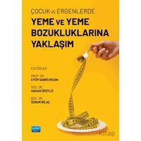 Çocuk ve Ergenlerde Yeme ve Yeme Bozukluklarına Yaklaşım - Kolektif - Nobel Akademik Yayıncılık