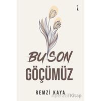 Bu Son Göçümüz - Remzi Kaya - İkinci Adam Yayınları