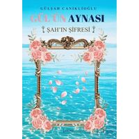 Gül’ün Aynası Şah’ın Şifresi - Gülşah Caniklioğlu - İkinci Adam Yayınları